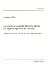 Leistungsorientierte Dienstselektion f&uuml;r mobile Agenten im Internet - Carsten Pils