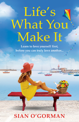Life's What You Make It - Sian O'Gorman
