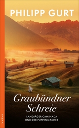 Graub&uuml;ndner Schreie (ehemals: Der Puppenmacher) - Philipp Gurt