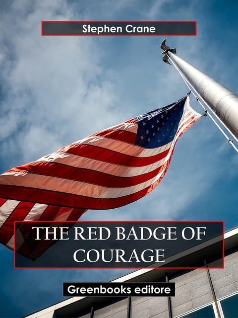 The Red Badge of Courage - Stephen Crane