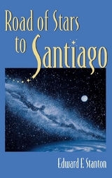 Road Of Stars To Santiago - Edward F. Stanton