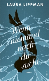 Wenn niemand nach dir sucht - Laura Lippman