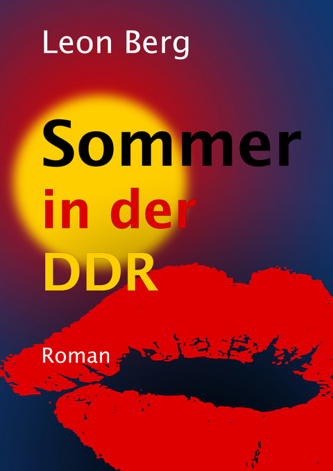 Sommer in der DDR - Leon Berg