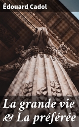 La grande vie & La pr&eacute;f&eacute;r&eacute;e - &Eacute;douard Cadol