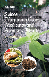 Spices, Plantation Crops, Medicinal And Aromatic Plants -  S.K Tyagi