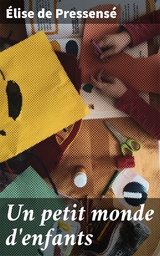 Un petit monde d'enfants - &Eacute;lise de Pressens&eacute;