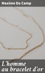 L'homme au bracelet d'or - Maxime Du Camp