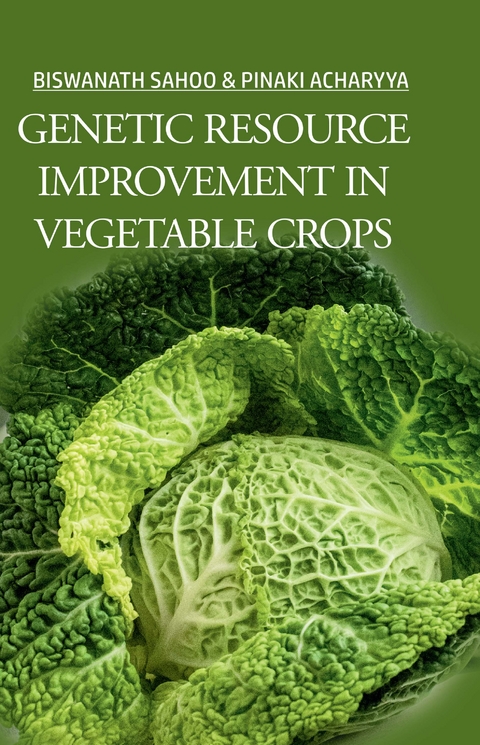 Genetics Resources Improvement in Vegetable Crops -  Biswanath Sahoo