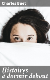 Histoires &agrave; dormir debout - Charles Buet