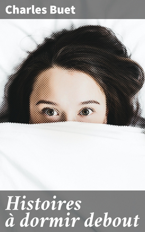 Histoires &agrave; dormir debout - Charles Buet