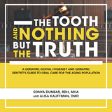 The Tooth and Nothing but the Truth - Sonya Dunbar RDH MHA, Alisa Kauffman DMD