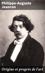 Origine et progr&egrave;s de l'art - Philippe-Auguste Jeanron