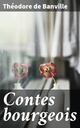 Contes bourgeois - Th&eacute;odore de Banville