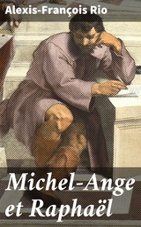 Michel-Ange et Rapha&euml;l - Alexis-Fran&ccedil;ois Rio