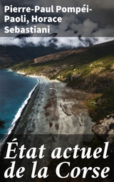 &Eacute;tat actuel de la Corse - Pierre-Paul Pomp&eacute;i-Paoli, Horace Sebastiani