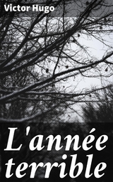 L'ann&eacute;e terrible - Victor Hugo