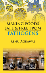 Making Foods Safe And Free From Pathogens -  Renu Agarwal