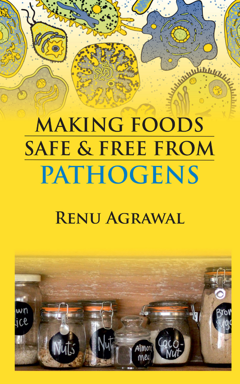 Making Foods Safe And Free From Pathogens -  Renu Agarwal