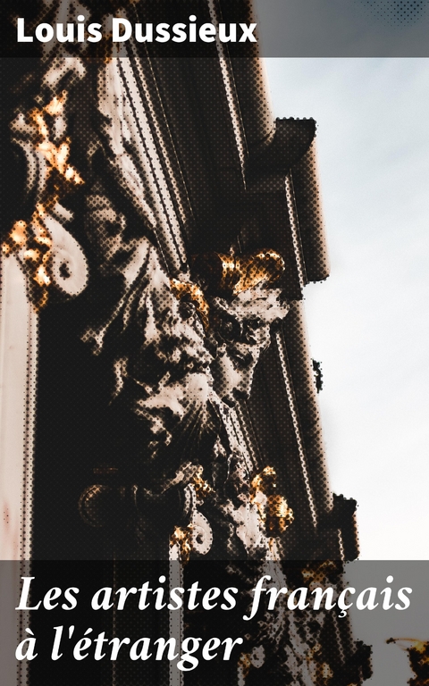 Les artistes fran&ccedil;ais &agrave; l'&eacute;tranger - Louis DUssieux