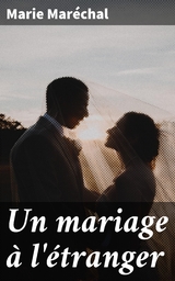 Un mariage &agrave; l'&eacute;tranger - Marie Mar&eacute;chal