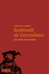 Rembrandt als Unternehmer - Svetlana Alpers