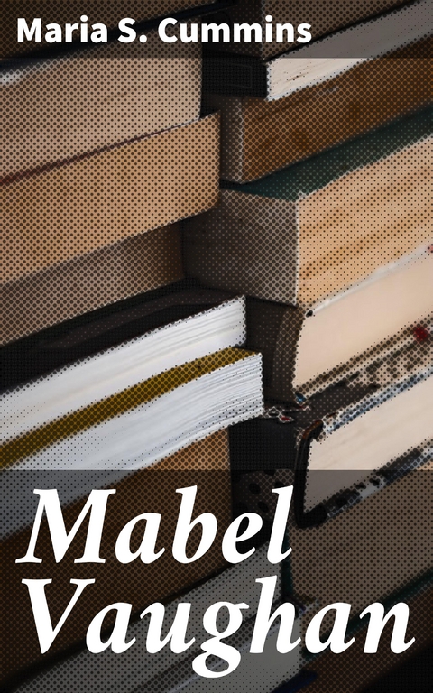 Mabel Vaughan - Maria S. Cummins