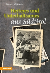 Heiteres und Unterhaltsames aus S&uuml;dtirol - Bruno Mahlknecht