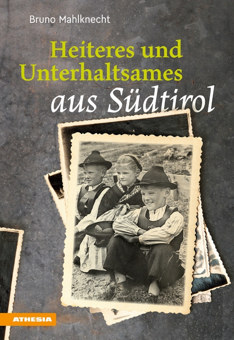 Heiteres und Unterhaltsames aus S&uuml;dtirol - Bruno Mahlknecht