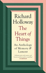 The Heart of Things - Richard Holloway