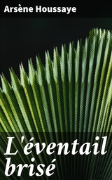 L'&eacute;ventail bris&eacute; - Ars&egrave;ne Houssaye