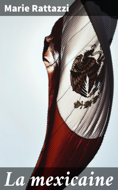La mexicaine - Marie Rattazzi