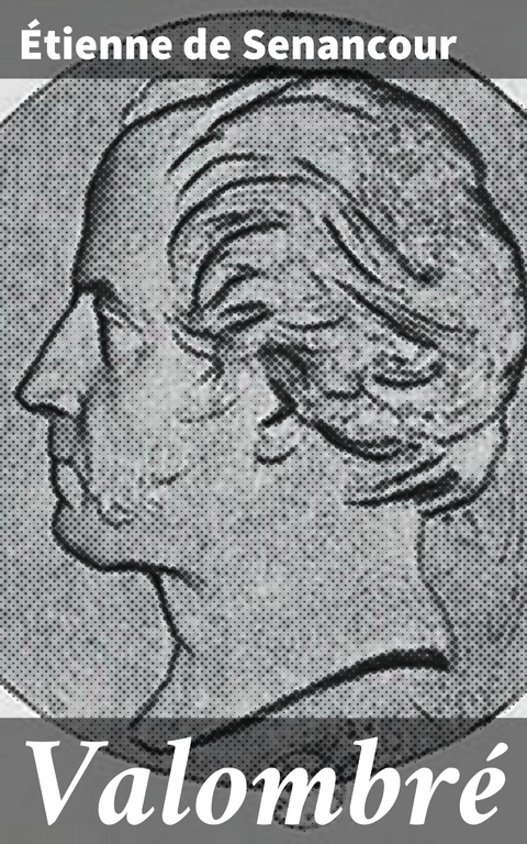 Valombr&eacute; - &Eacute;tienne de Senancour