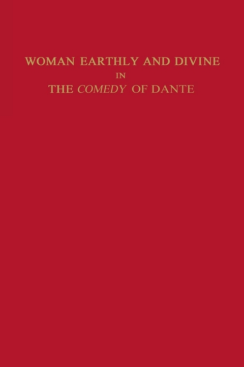 Woman Earthly and Divine in the Comedy of Dante - Marianne Shapiro