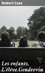 Les enfants, L'&eacute;l&egrave;ve Gendrevin - Robert Caze