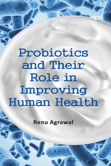 Probiotics And Their Role In Improving Human Health -  Renu Agrawal