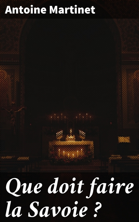 Que doit faire la Savoie ? - Antoine Martinet