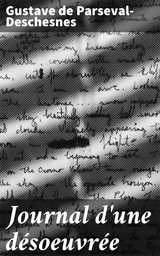 Journal d'une d&eacute;soeuvr&eacute;e - Gustave de Parseval-Deschesnes