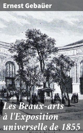 Les Beaux-arts à l'Exposition universelle de 1855