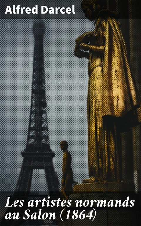Les artistes normands au Salon (1864) - Alfred Darcel
