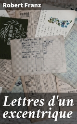 Lettres d'un excentrique - Robert Franz
