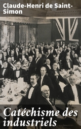 Cat&eacute;chisme des industriels - Claude-Henri de Saint-Simon