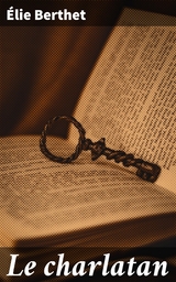 Le charlatan - &Eacute;lie Berthet
