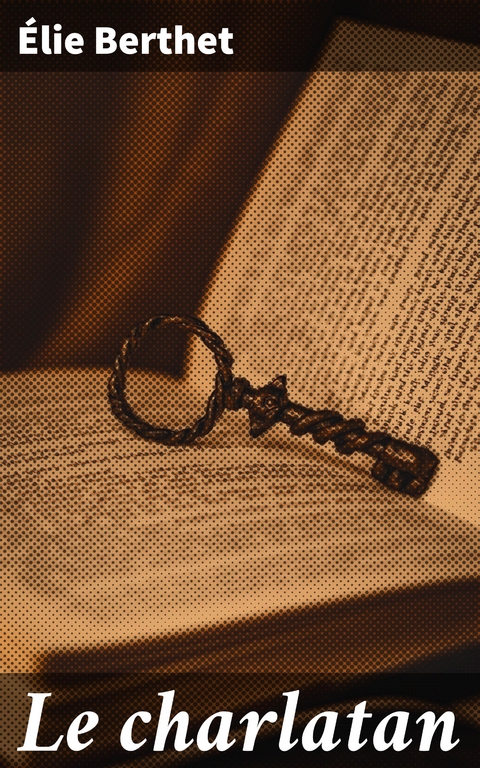 Le charlatan - &Eacute;lie Berthet