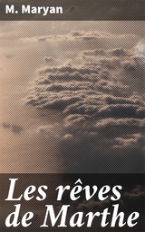 Les r&ecirc;ves de Marthe - M. Maryan