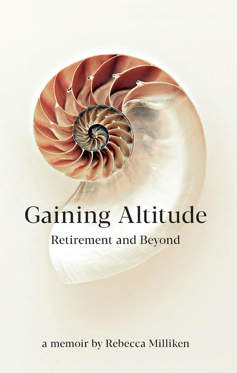 Gaining Altitude - Retirement and Beyond - Rebecca Milliken