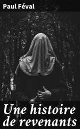 Une histoire de revenants - Paul F&eacute;val