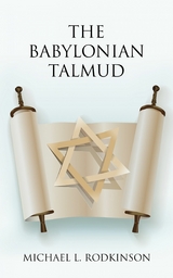 Babylonian Talmud -  Michael L. Rodkinson