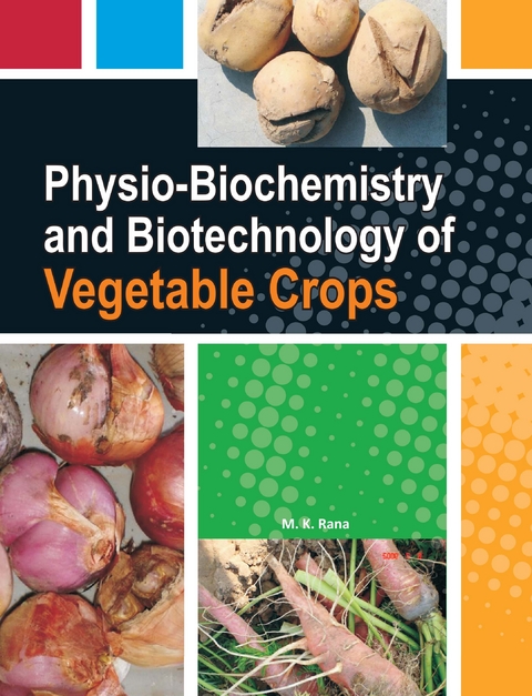 Physiobiochemistry And Biotechnology Of Vegetable Crops -  M.K Rana