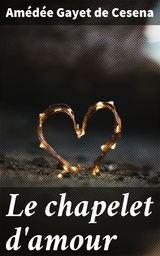Le chapelet d'amour - Am&eacute;d&eacute;e Gayet de Cesena