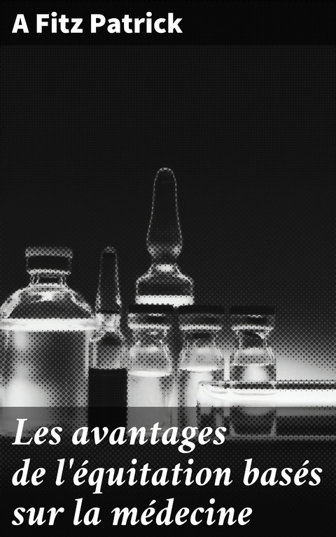 Les avantages de l'&eacute;quitation bas&eacute;s sur la m&eacute;decine - A Fitz Patrick